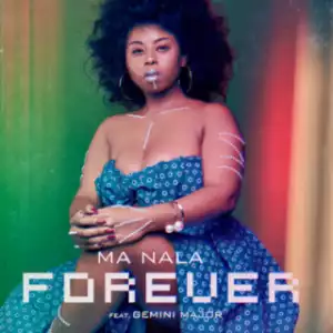 Ma Nala - Forever ft. Gemini Major